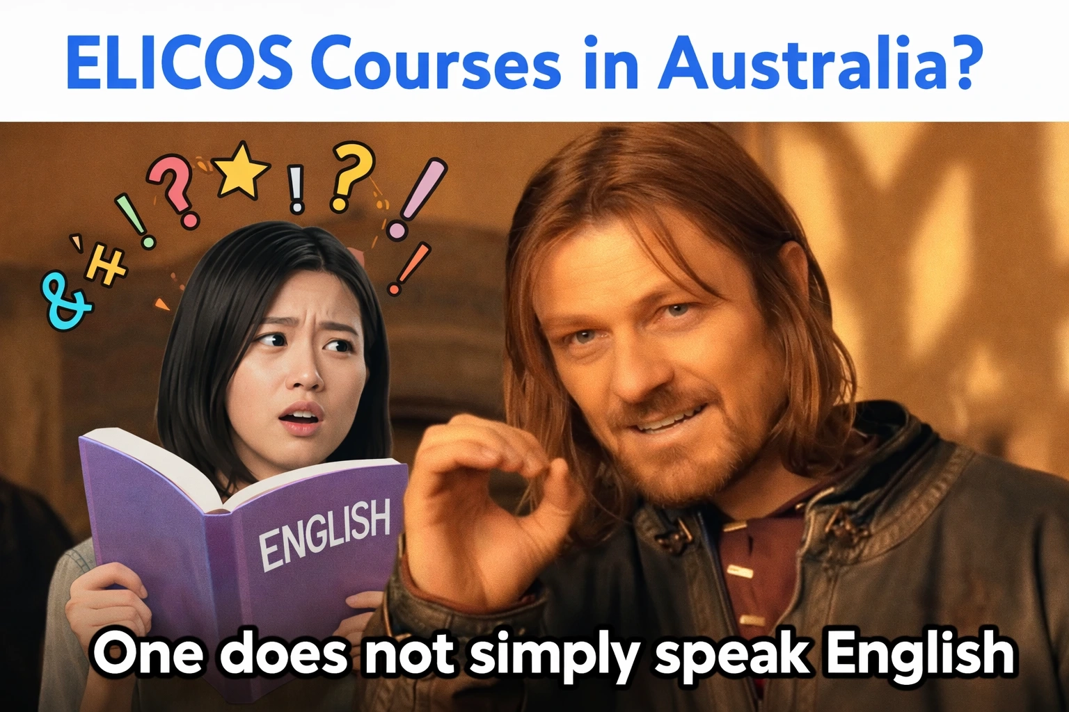 Humorous meme-style illustration about ELICOS courses in Australia, showing a confused student with an English book and the caption “One does not simply speak English”.